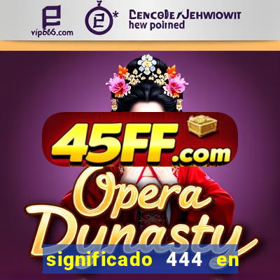 significado 444 en lo espiritual